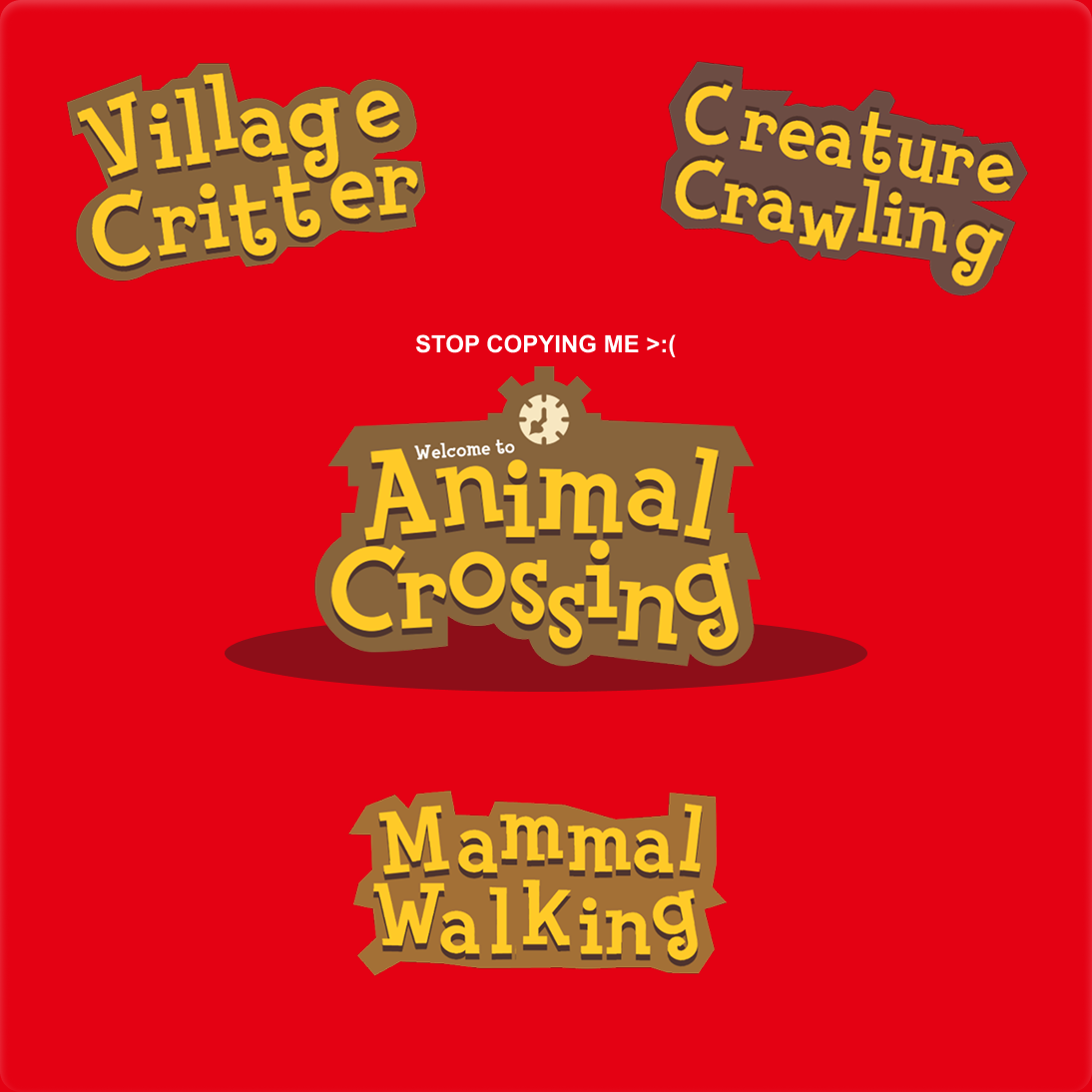 The Animal Crossing logo ringed by knockoff wordmarks in the same typeface — Village Critter, Creature Crawling, Mammal Walking — captioned "stop copying me"